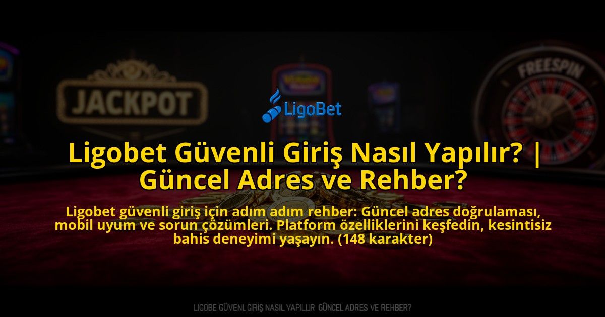 Ligobet-Guvenli-Giris-Nasil-Yapilir-Guncel-Adres-ve-Rehber-overlay-1769546488.jpg