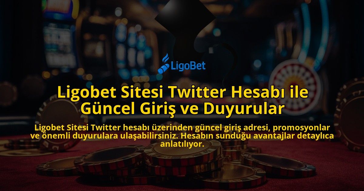 Ligobet-Sitesi-Twitter-Hesab-ile-Gncel-Giri-ve-Duyurular-overlay-1768238690.jpg