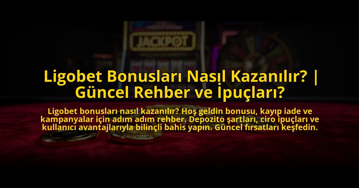 Ligobet-Bonuslari-Nasil-Kazanilir-Guncel-Rehber-ve-Ipuclari-overlay-1773086010.jpg
